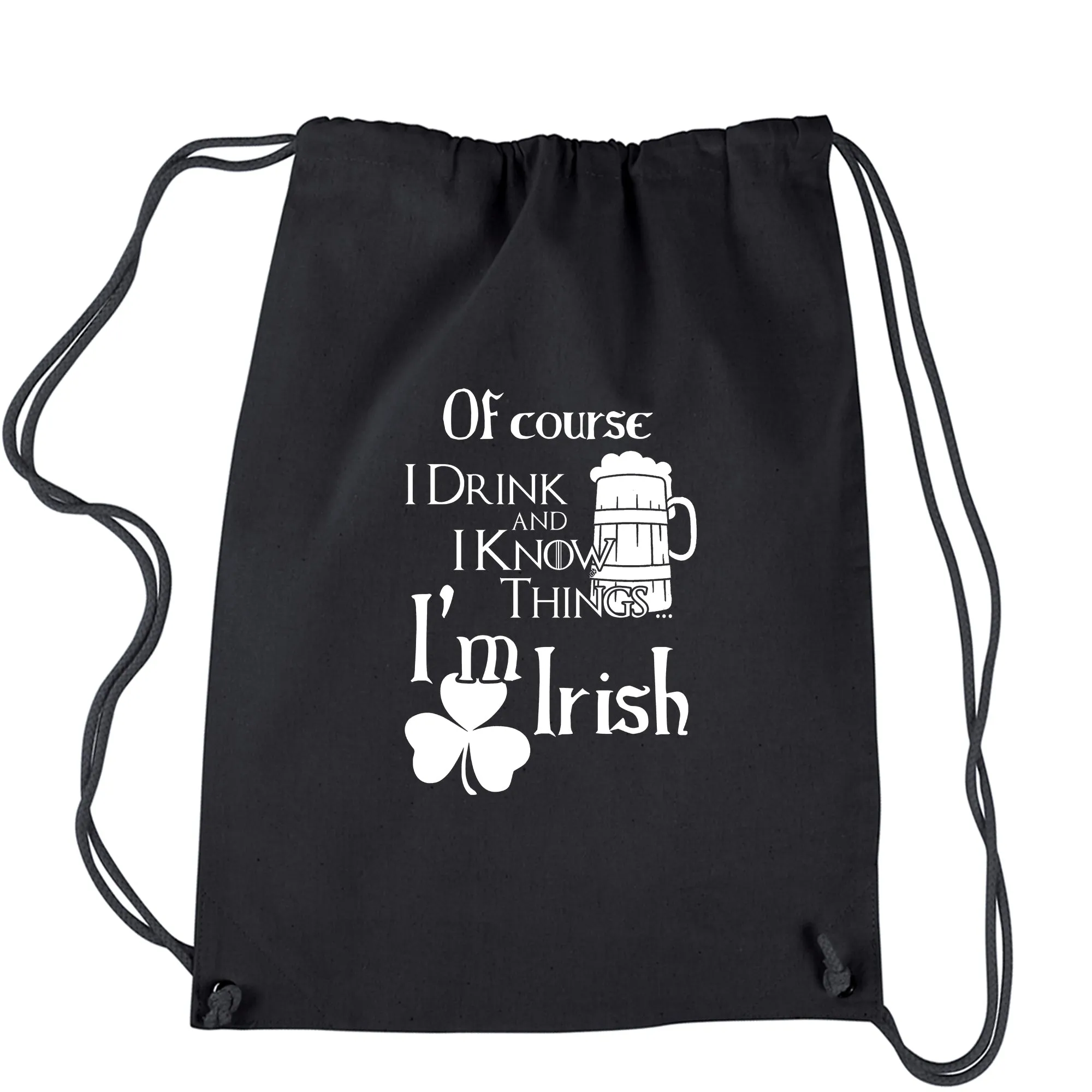 I Drink I Know St Patricks Day Funny Drawstring Backpack